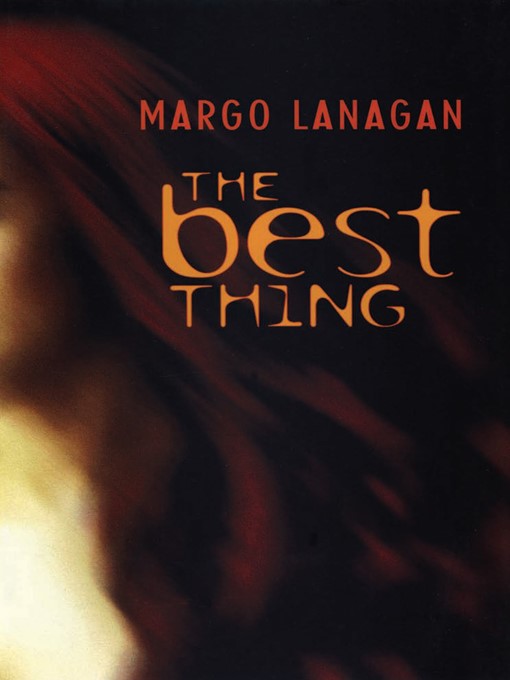Title details for The Best Thing by Margo Lanagan - Available